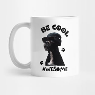 Be cool, awesome Dog Mug